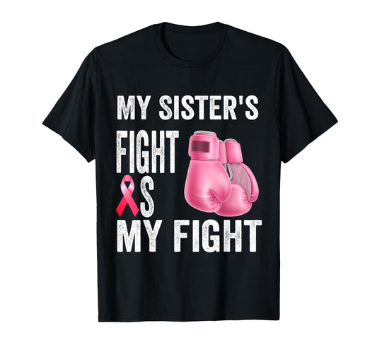 My Sister's Fight Is My Fight Breast Cancer Awareness T-Shirt