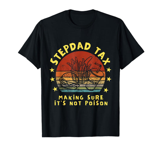 Stepdad Tax Making Sure It's Not Poison Father's Day T-Shirt