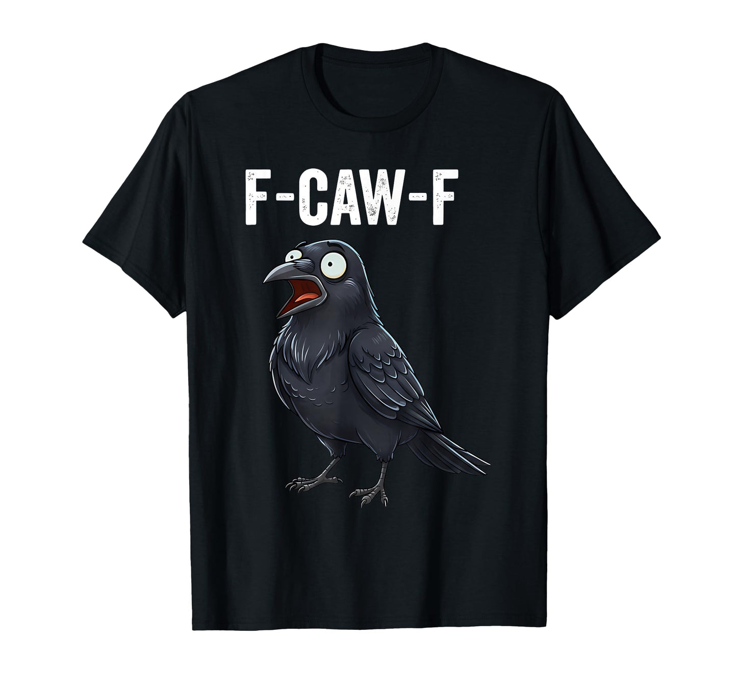 F-CAW-F Funny Crow Sarcastic Raven Hilarious Raven Bird Gag T-Shirt