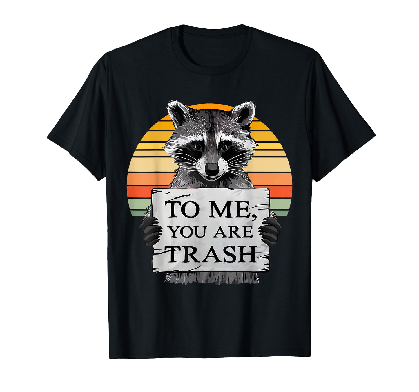 To me You Are Trash Raccoon Vintage Adorable Animals Lovers T-Shirt