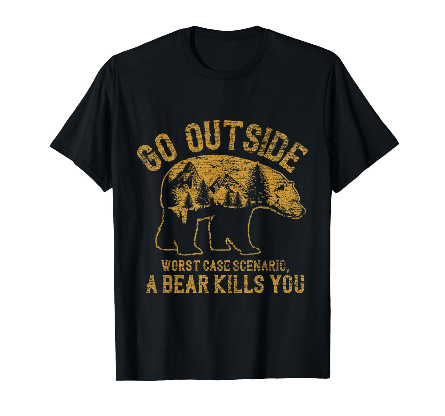 Go Outside Worst Case Scenario A Bear Kills You Camping T-Shirt