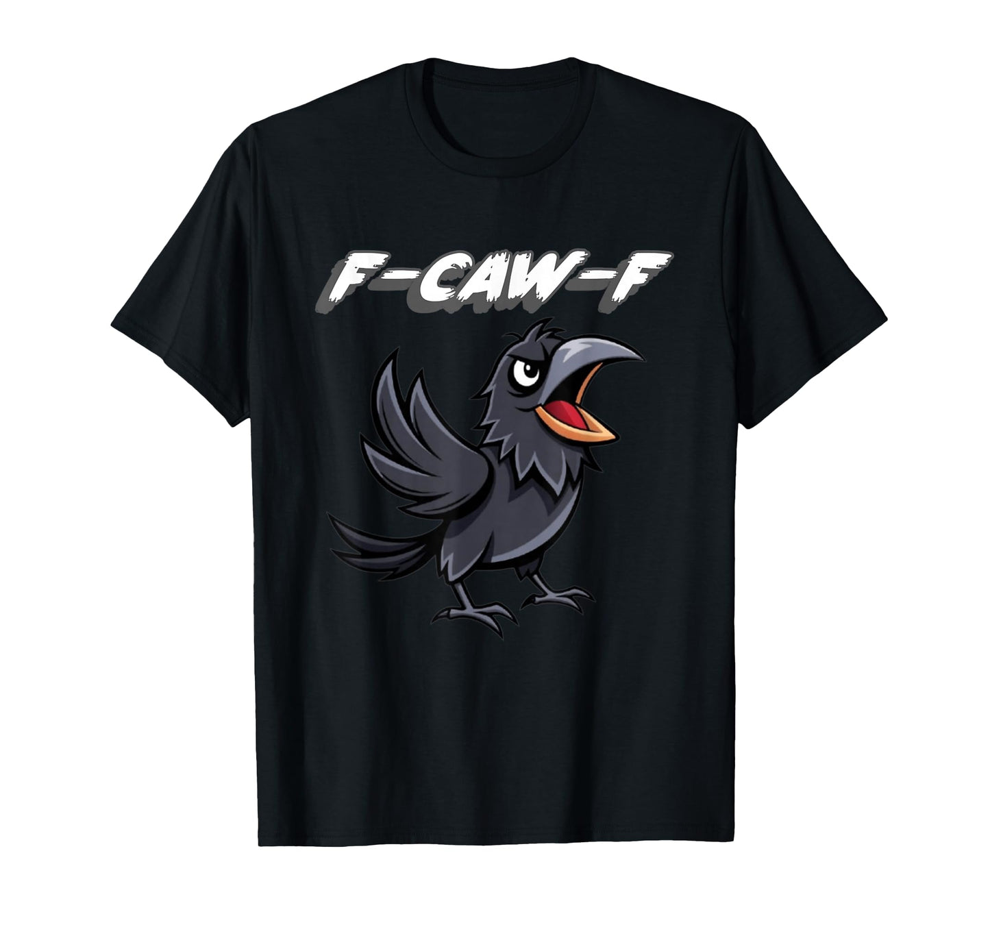 F-Caw-F | Crow Crow's Caw Off Crows Caws T-Shirt