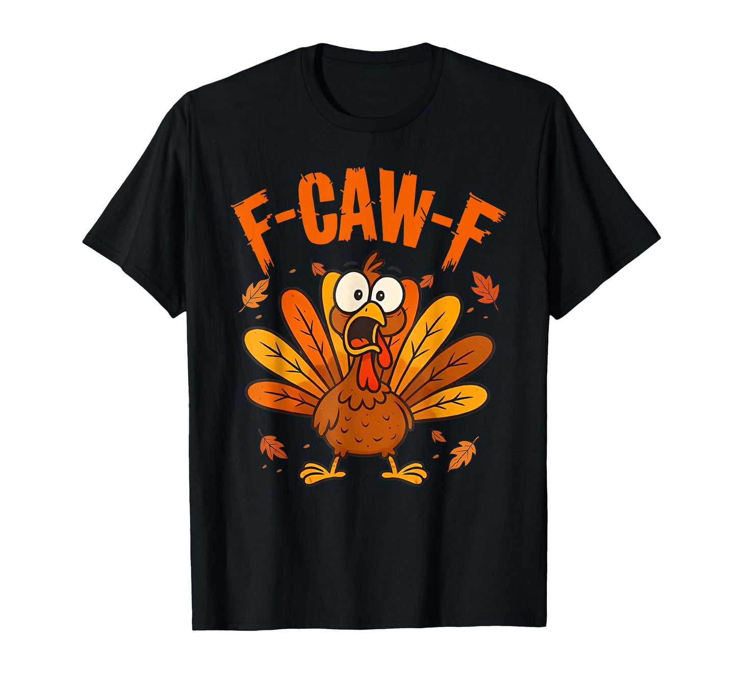 F-Caw-F Funny Thanksgiving Turkey Humor Saying Meme F Caw F T-Shirt
