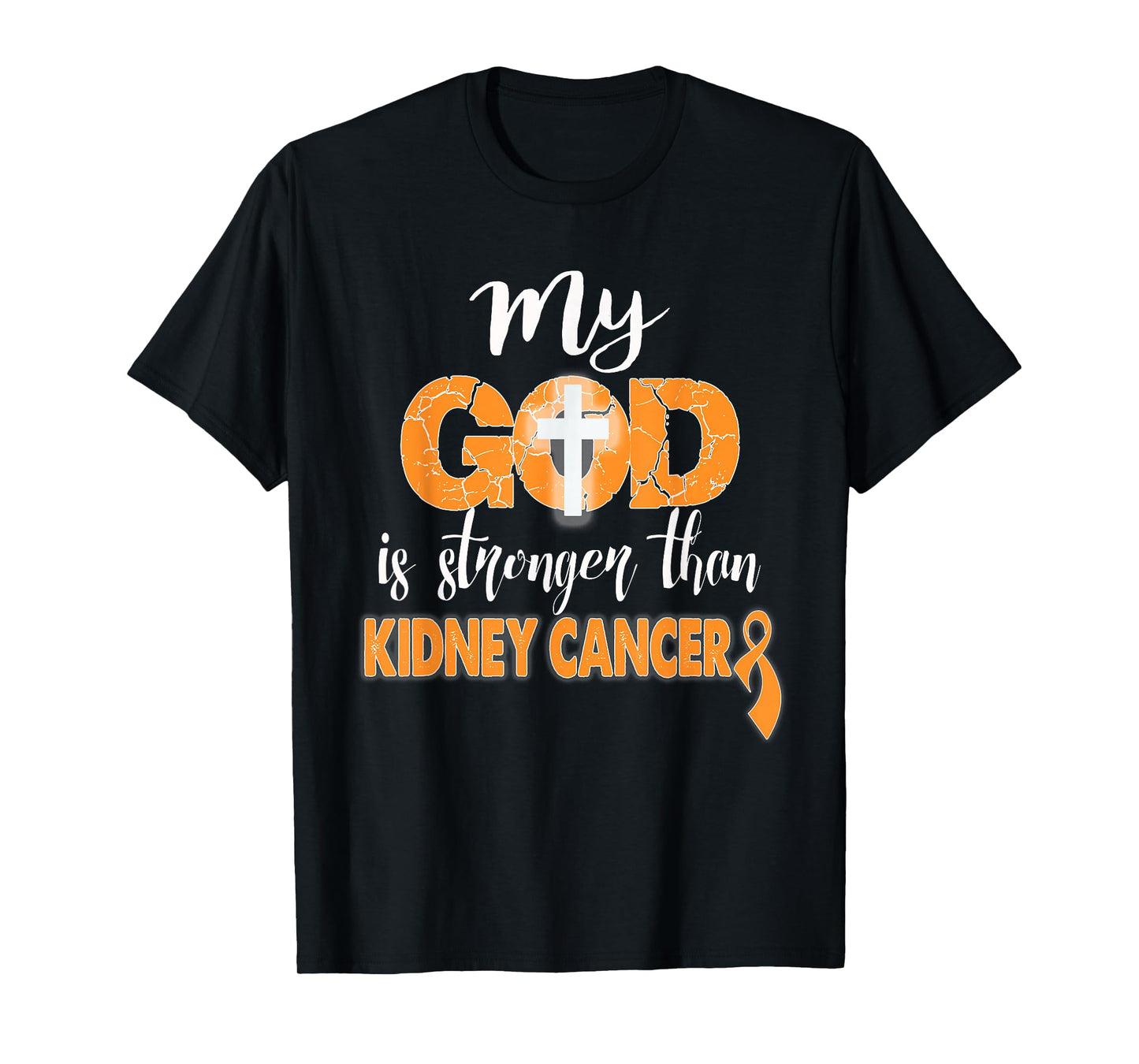 My God Is Stronger Than Kidney Cancer Shirt T-Shirt