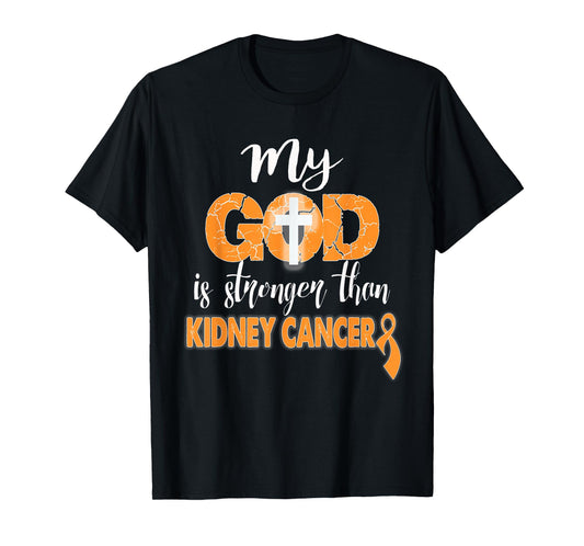 My God Is Stronger Than Kidney Cancer Shirt T-Shirt