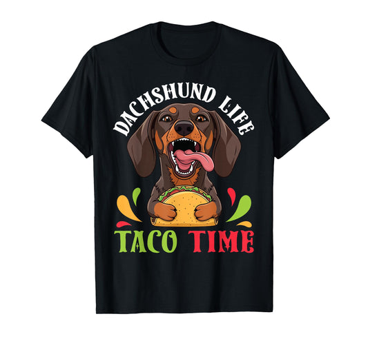 Dachshund Dog Life Taco Time Mexican Food Dog Mother Father T-Shirt