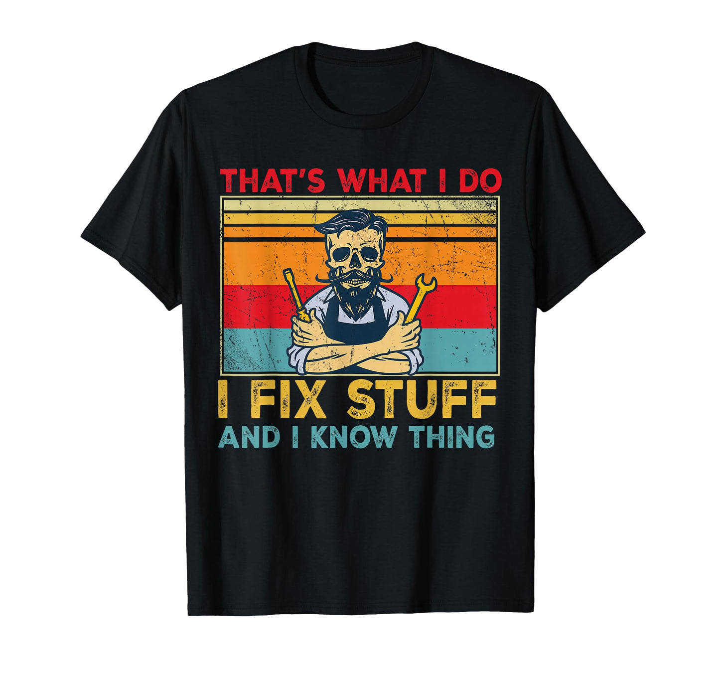 Vintage That's What I Do I Fix Stuff and I Know Things T-Shirt