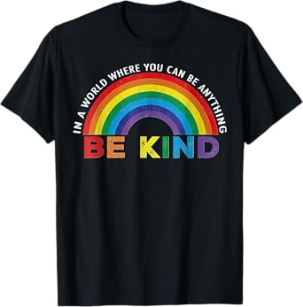 In A World Where You Can Be Anything Be Kind Gay Pride LGBT T-Shirt