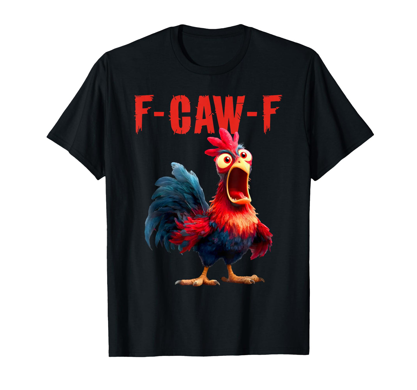 F-CAW-F Chiken Funny Rooster Adult Humor T-Shirt