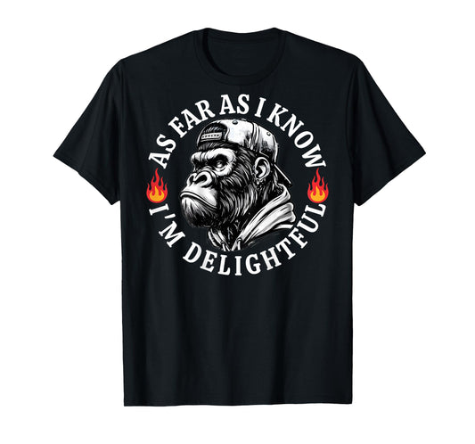 (ON Back) As Far As I Know I'm Delightful Funny Monkey Quote T-Shirt