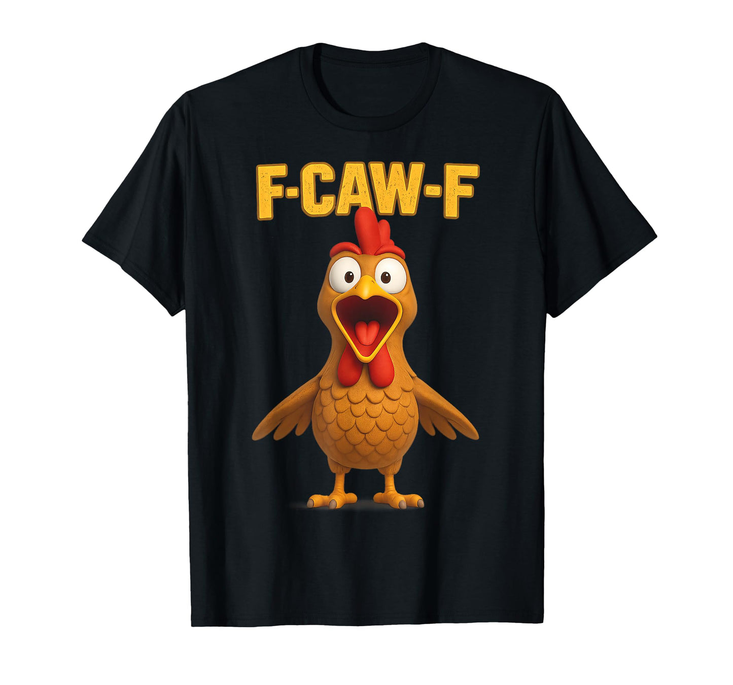F-CAW-F Funny Chicken FCAWF Sarcasm Irony Humour F CAW F T-Shirt