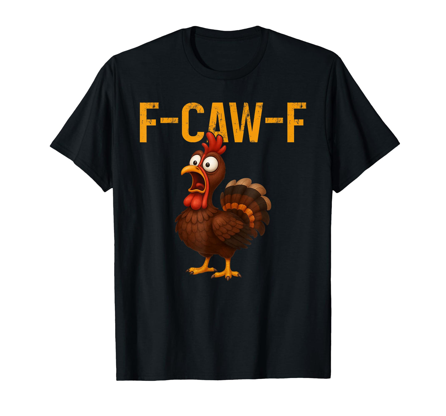 F-CAW-F Funny Turkey Chicken Farm Animal Thanksgiving Humor T-Shirt