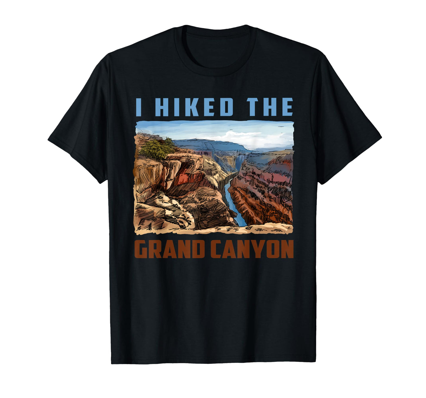 I Hiked The Grand Canyon Funny Arizona Hiking Gift Men Women T-Shirt
