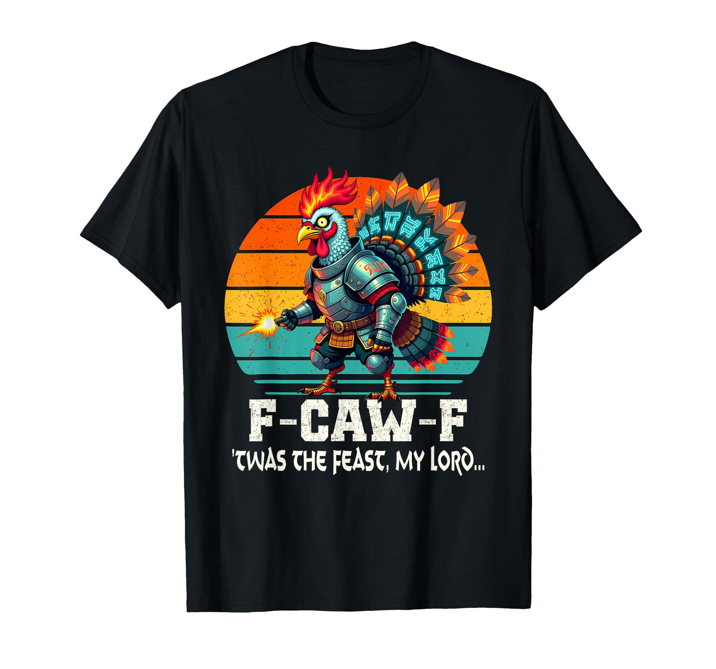 F-CAW-F Turkey Meme – ’TWAS The Feast My Lord T-Shirt