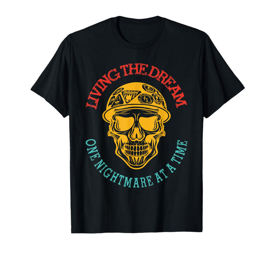 Living The Dream One Nightmare Me At A Time Skull T-Shirt