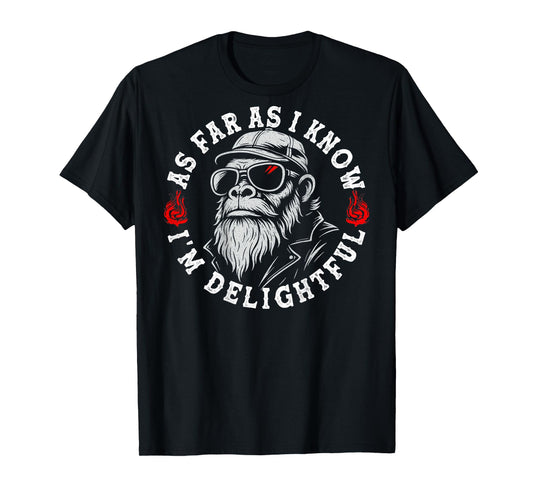 (ON Back) As Far As I Know I'm Delightful Funny Monkey Quote T-Shirt