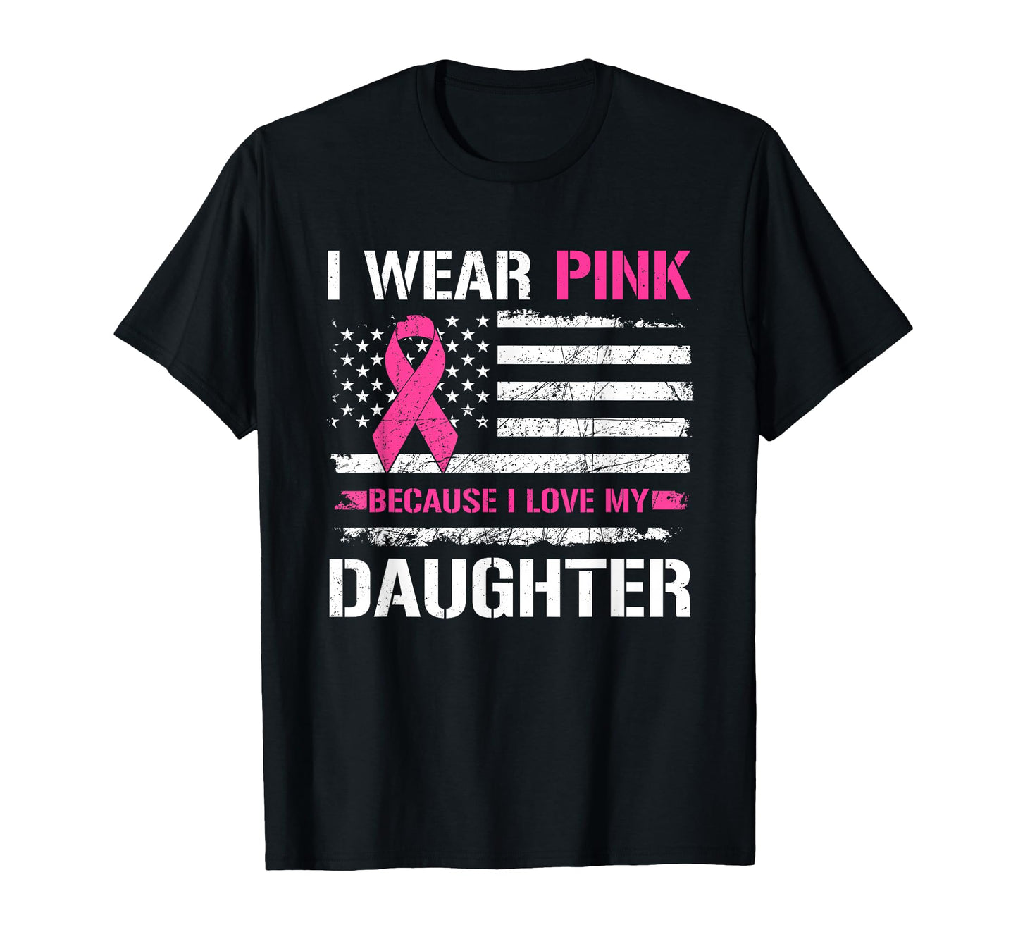 I Wear Pink Because I Love Daughter USA Flag Breast Cancer T-Shirt