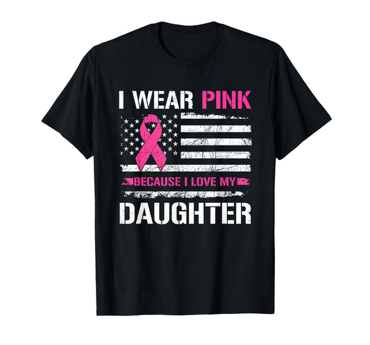 I Wear Pink Because I Love Daughter USA Flag Breast Cancer T-Shirt