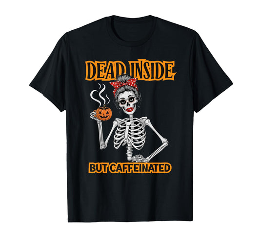 Dead Inside But Caffeinated Shirt T-Shirt