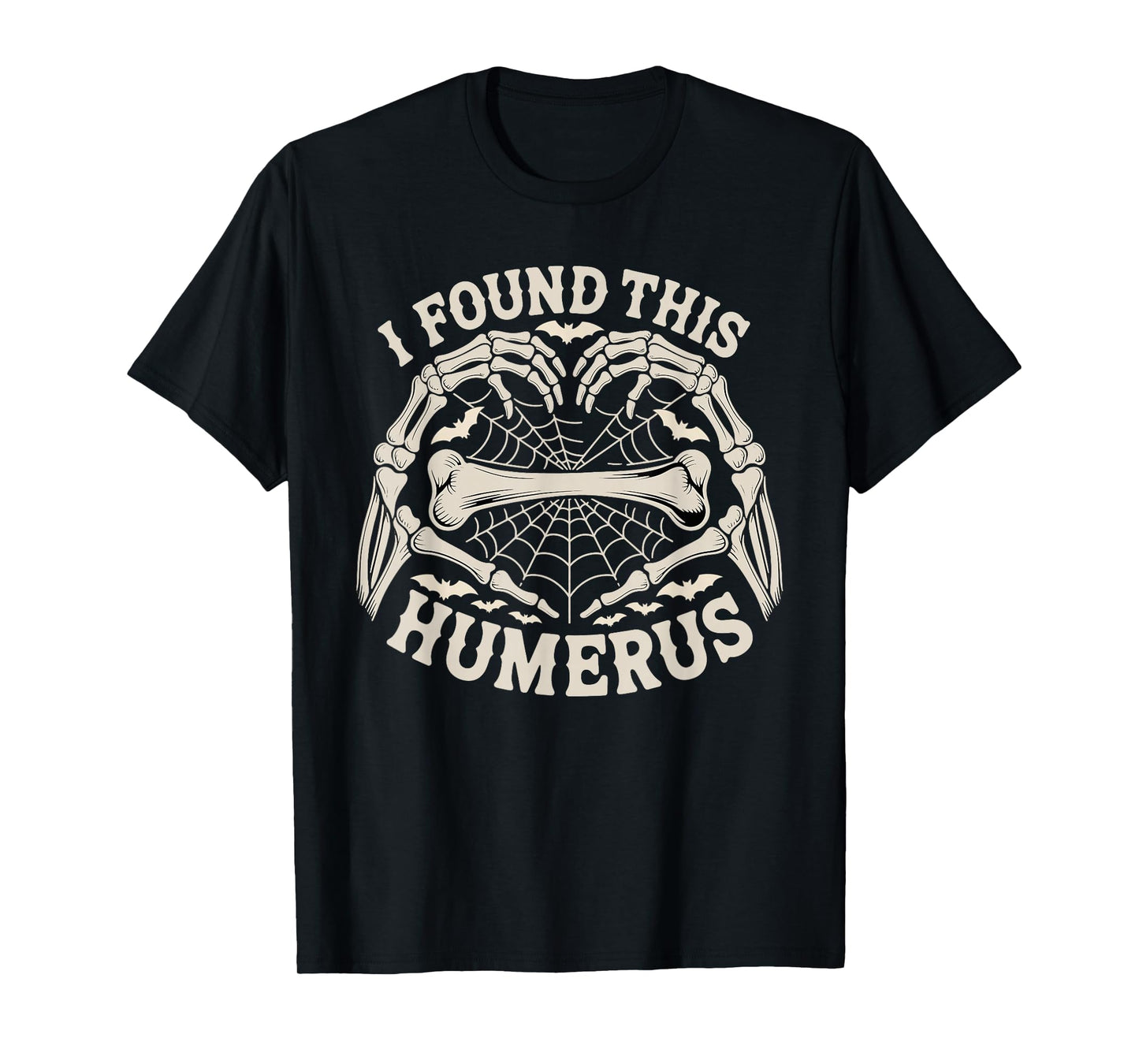I Found This Humerus Skeleton Hands Lazy Costume Halloween T-Shirt