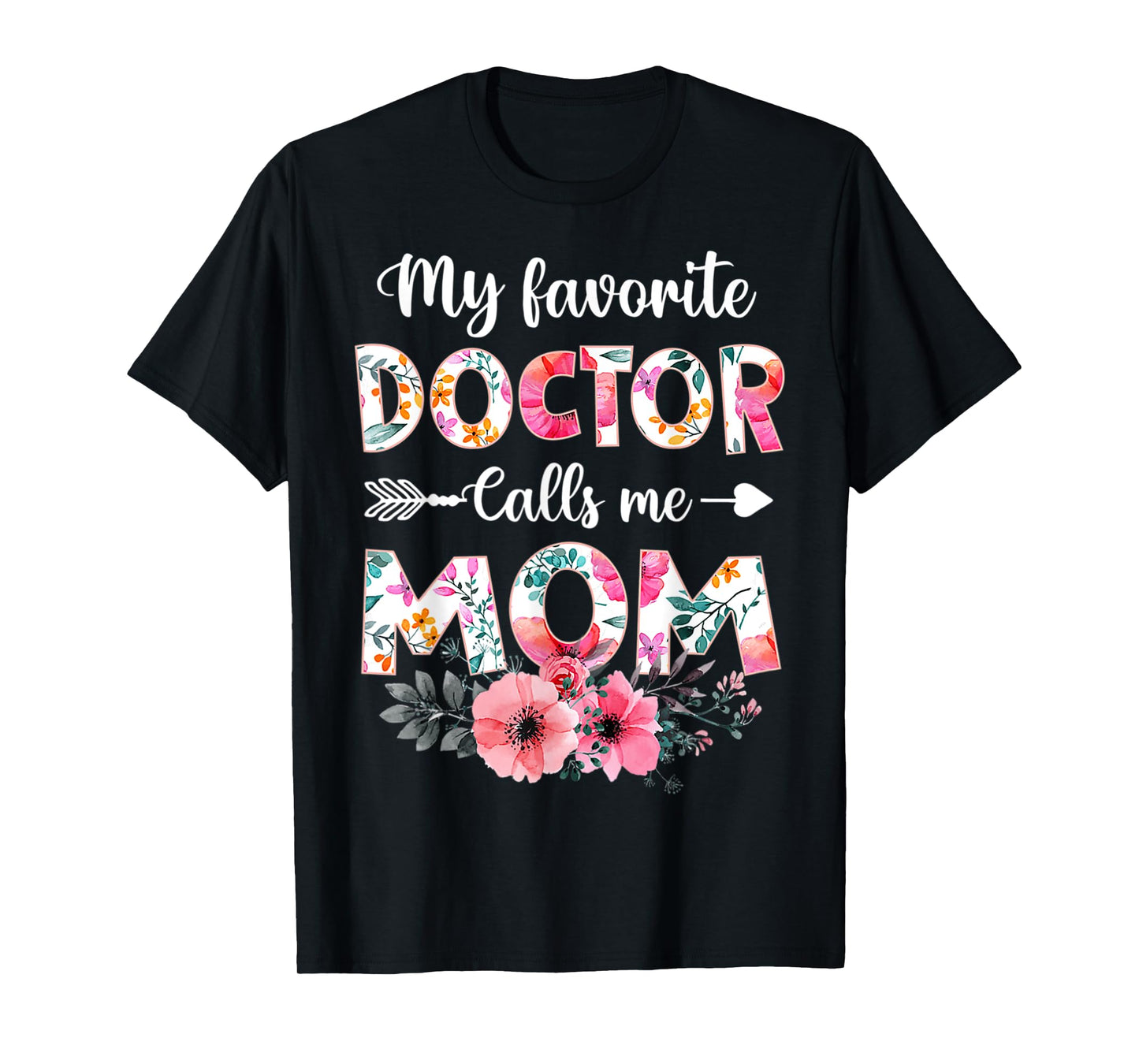 My Favorite Doctor Calls Me Mom Shirt Doctor Mom Mothers Day T-Shirt