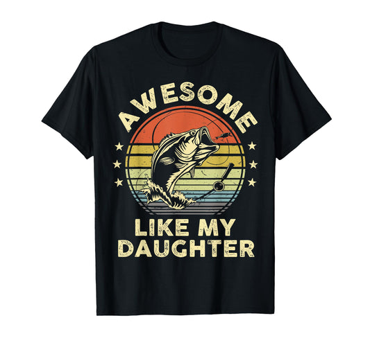 Awesome Like My Daughter Funny Bass Fish Dad Papa Fishing T-Shirt