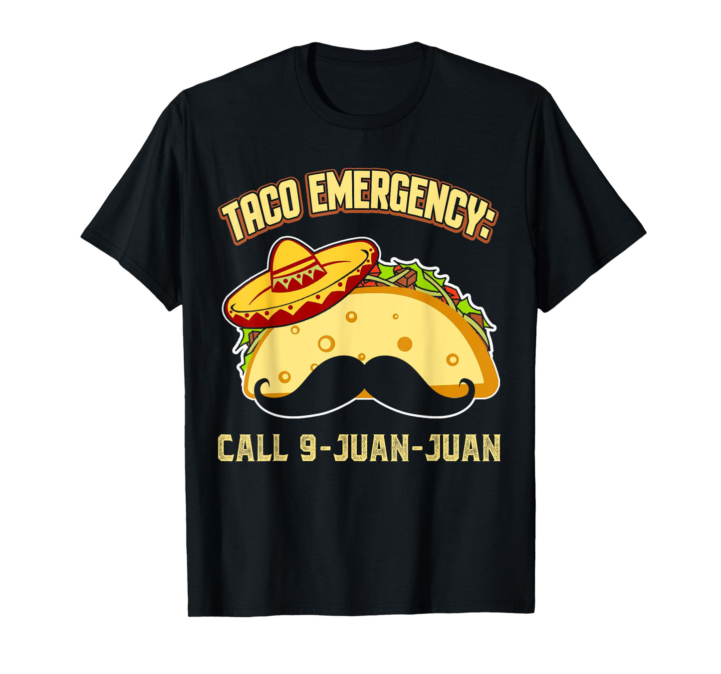Taco Emergency Call 9 Juan Juan Funny Cinco De Mayo Mexican T-Shirt