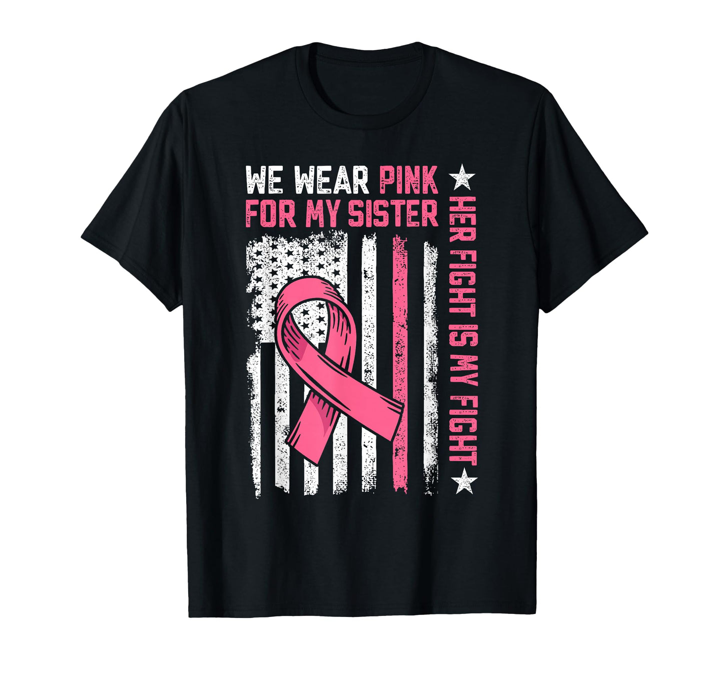 We Wear Pink For My Sister Pink Ribbon Breast Cancer Warrior T-Shirt