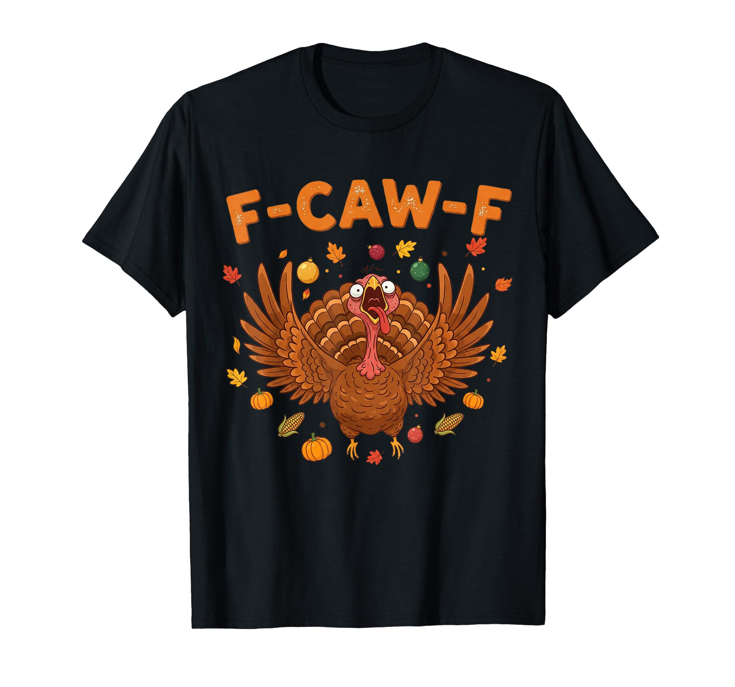 Funny F-CAW-F Turkey Thanksgiving FCAWF Turkey Face T-Shirt