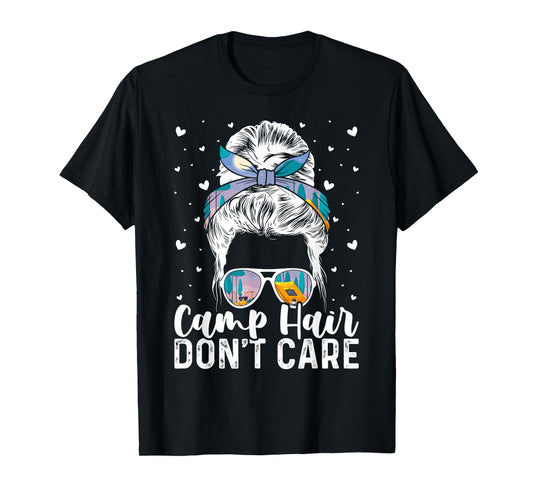 Camp Hair Don't Care Womens Camper Camping Messy Bun Hair T-Shirt