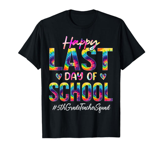 5th Grade Teacher Squad Happy Last Day of School Tie Dye T-Shirt for Men Women