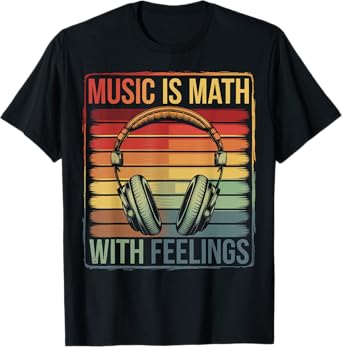 Music Is Math With Feelings T-Shirt