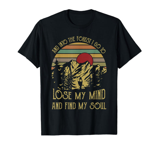 And into the forest i go to lose my mind and find my soul te T-Shirt