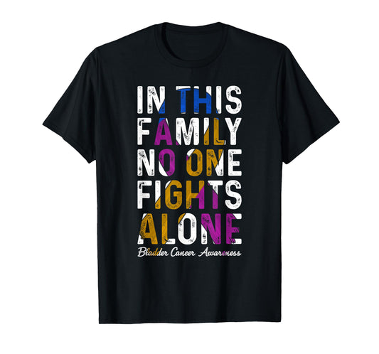 In This Family No One Fight Alone Bladder Cancer Awareness T-Shirt