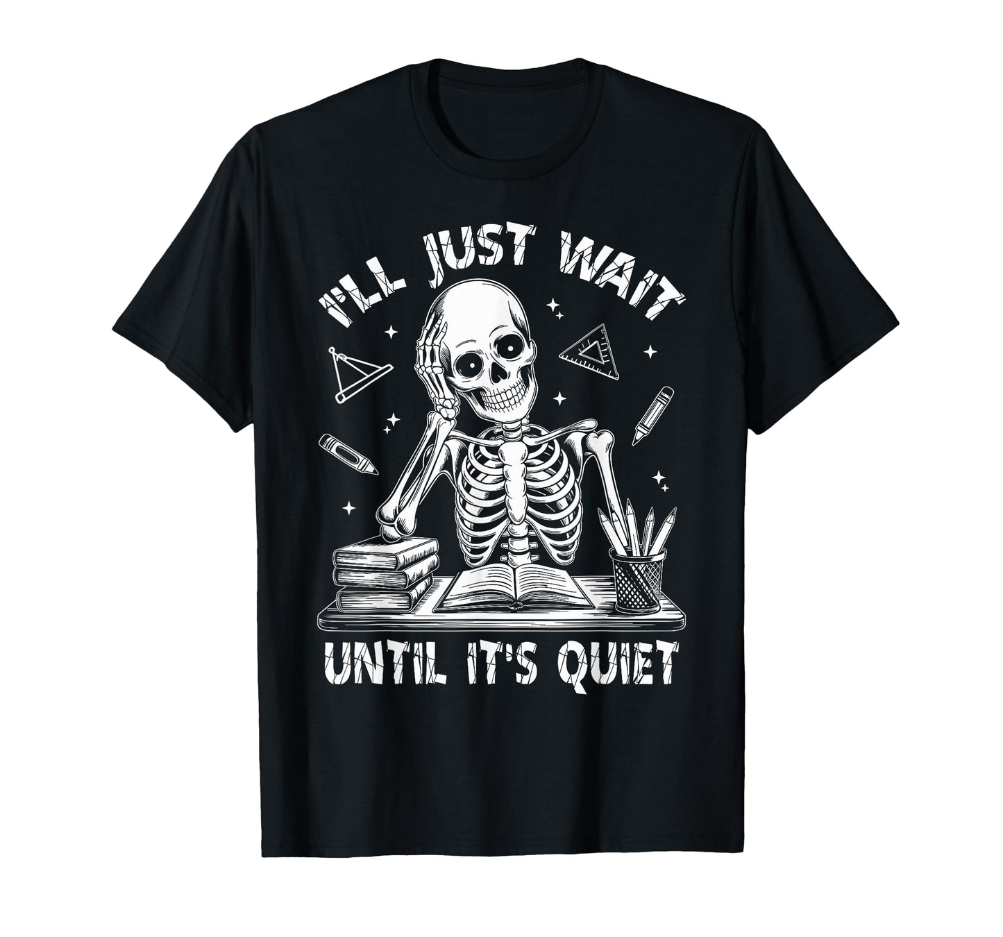I'll Wait Until It's Quiet Funny Halloween Skeleton Teacher T-Shirt