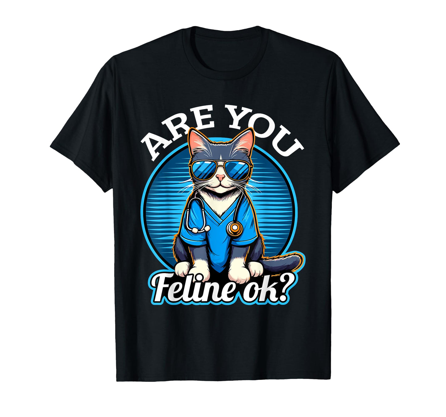 Are You Feline OK? Funny Cat Nurse Veterinarian T-Shirt