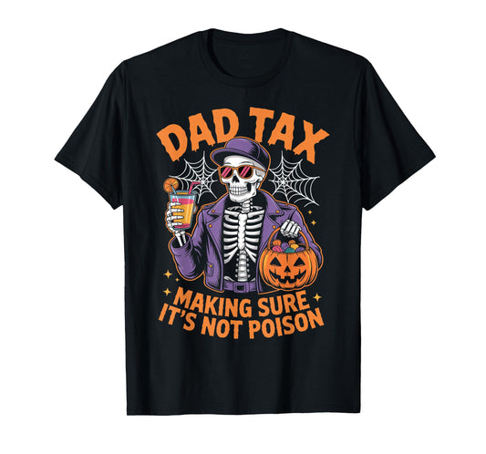 Dad Tax Making Sure It's Not Poison Skeleton Dad Halloween T-Shirt