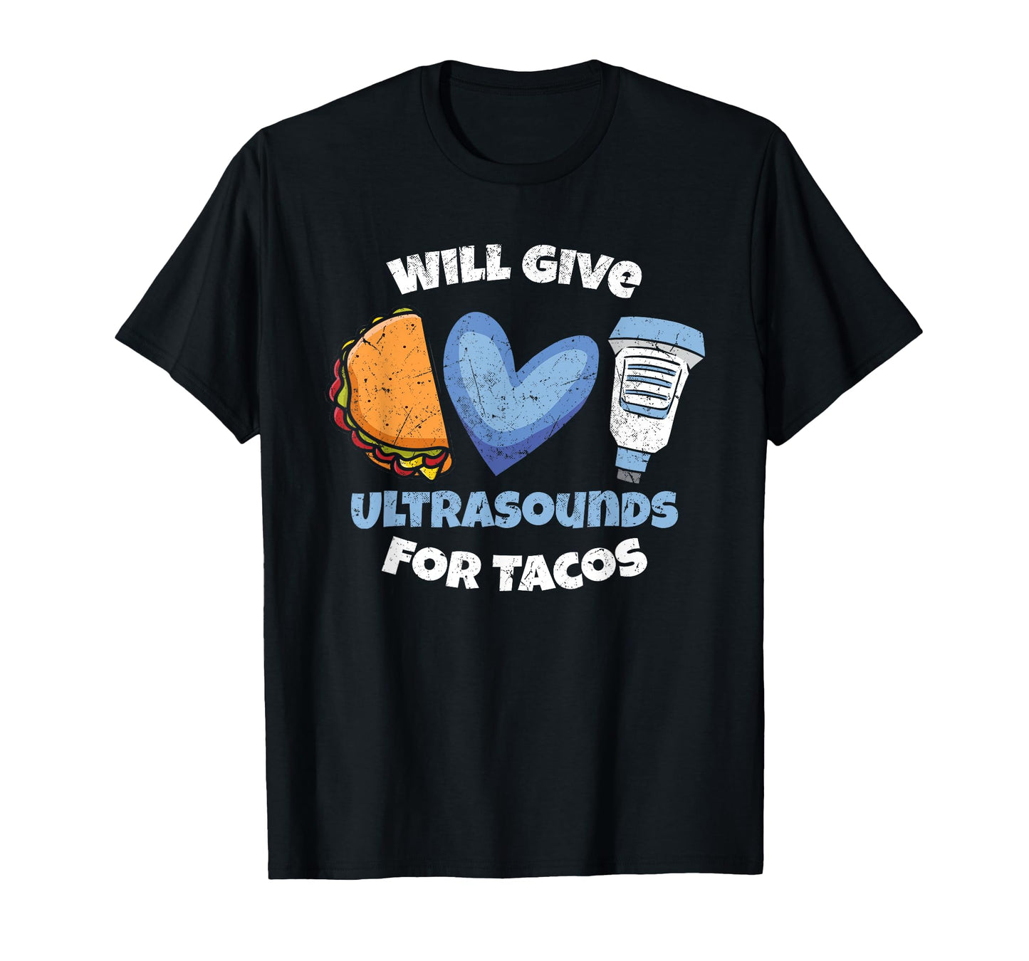 Funny Sonographer Will Give Ultrasounds For Tacos T-Shirt