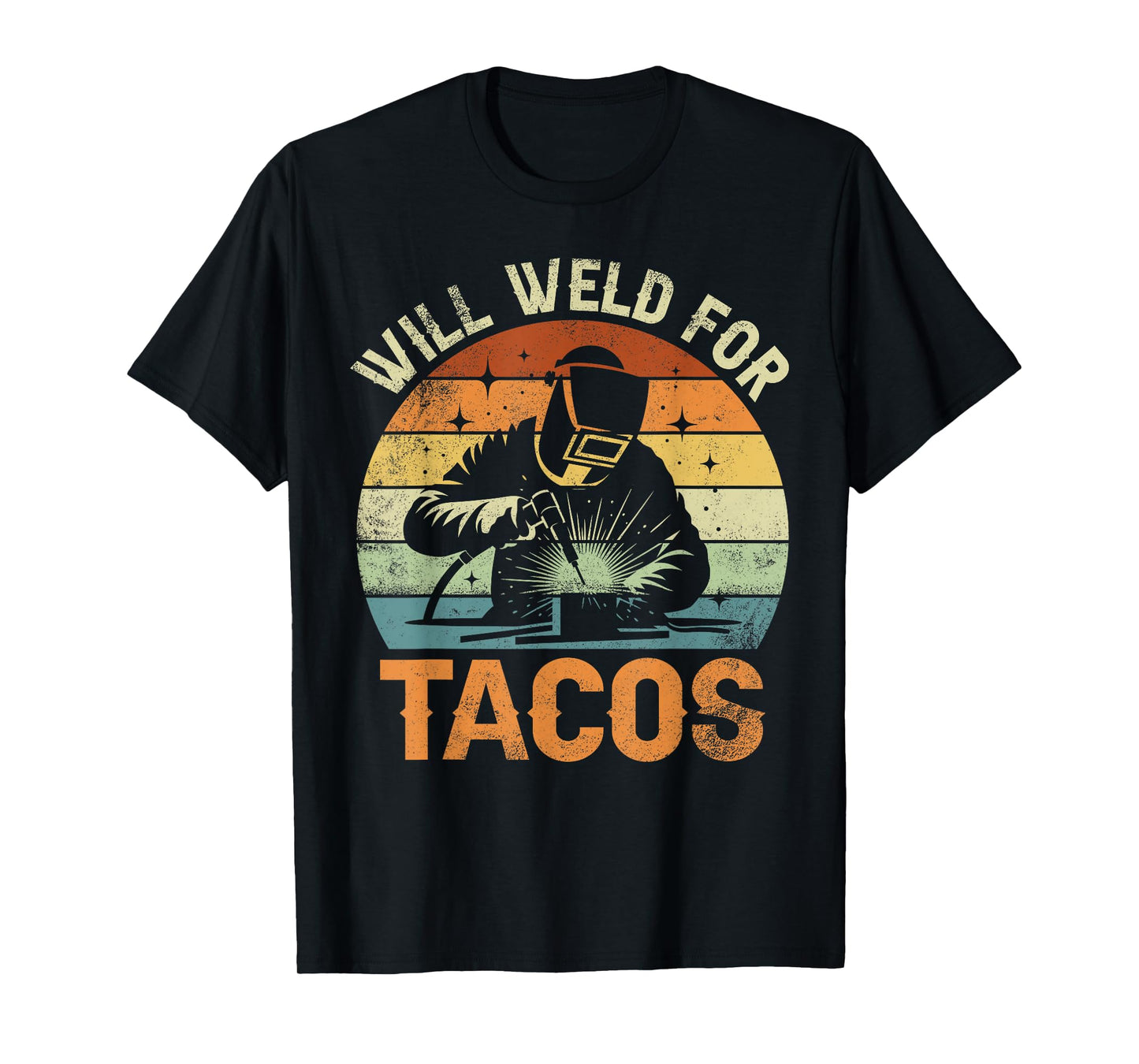 Will Weld for Tacos Welding Funny Mexican Food Humor T-Shirt