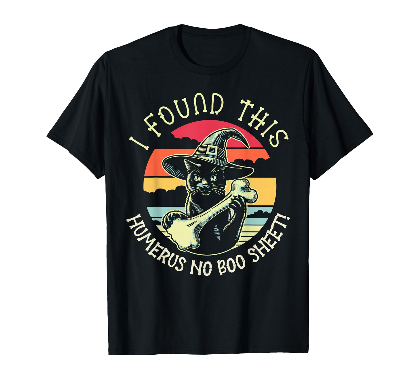 I Found This Humerus No Boo Sheet - Funny Cat Halloween T-Shirt