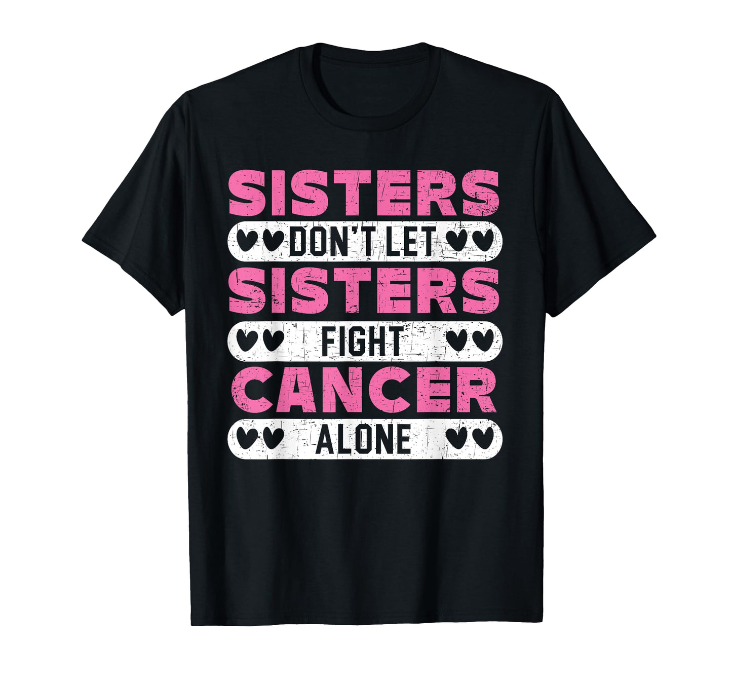 Sisters Don't Let Sisters Fight Cancer Alone Breast Cancer T-Shirt