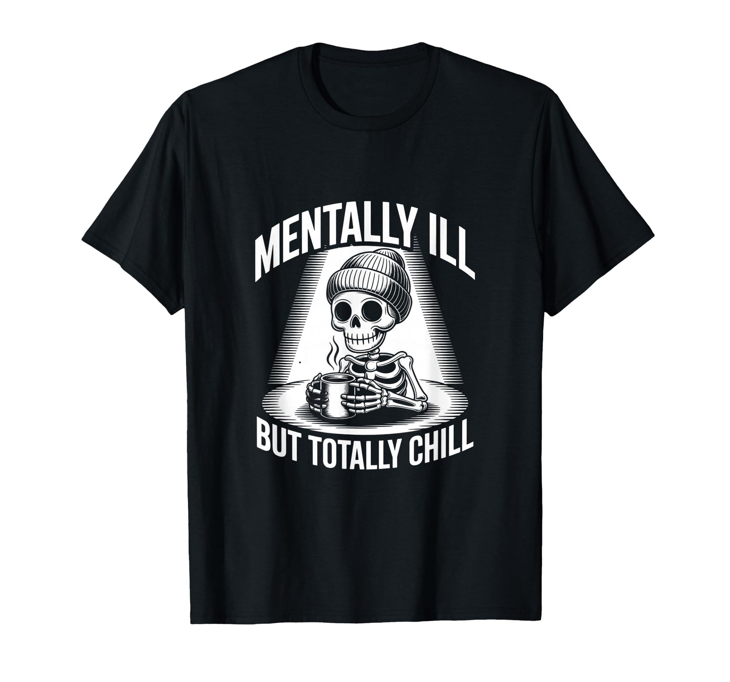Funny Cool Skeleton Mentally Ill Quotes Mentally Ill Meaning T-Shirt