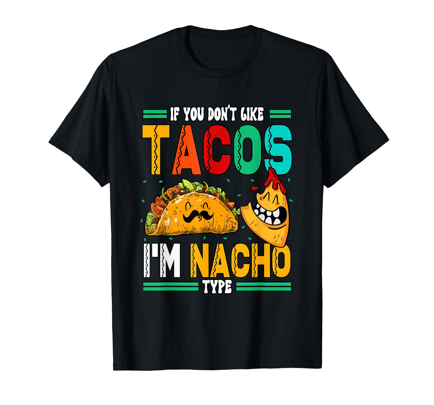 If You Dont Like Tacos Im Nacho Type T-Shirt