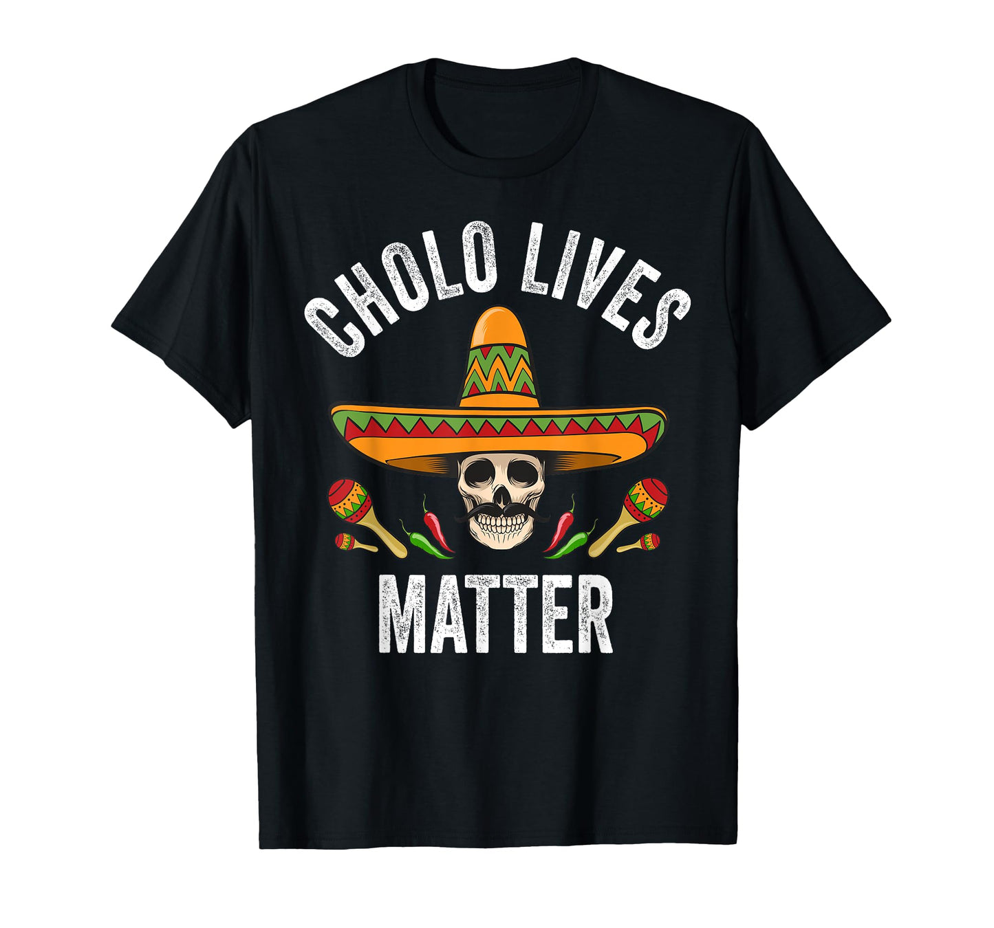 Cholo Lives Matter Shirt Funny Mexican Skull Cinco De Mayo T-Shirt