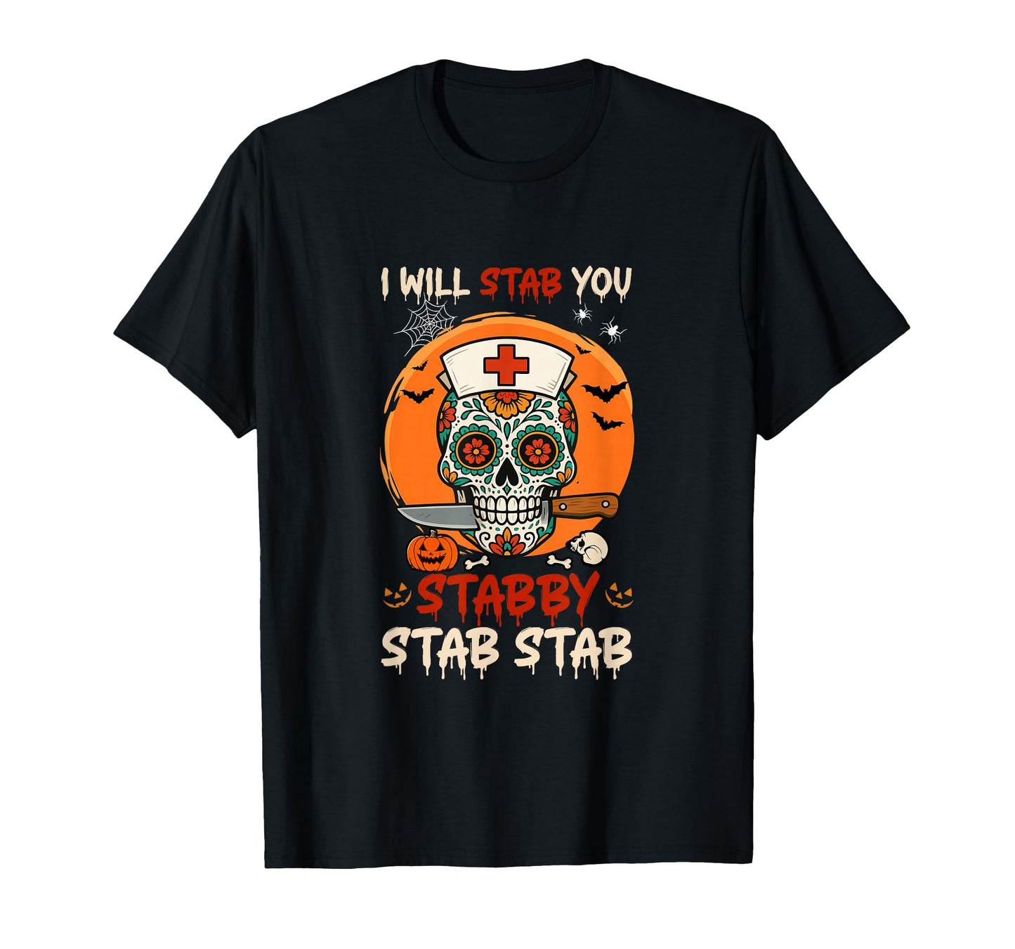 Stab You Stabby Halloween Skull As Nurse Doctor Job Team T-Shirt