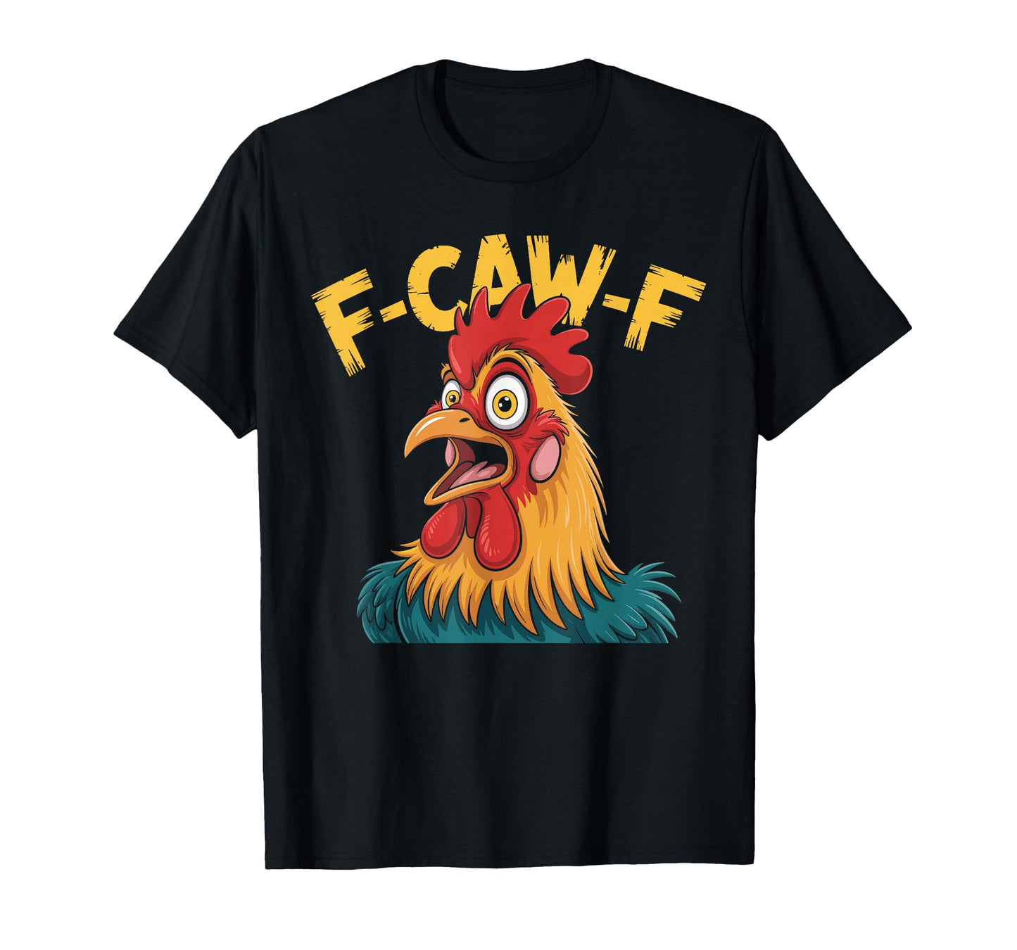 F-Caw-F Funny Chicken Humor Quote Meme T-Shirt