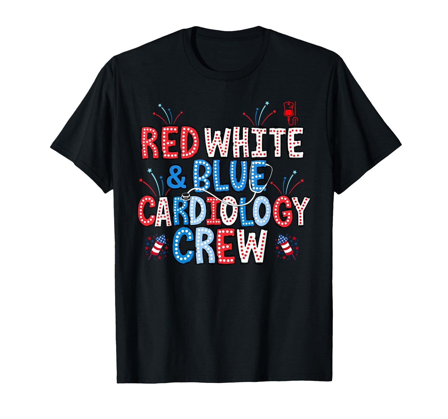 Red White Blue Cardiology Crew Nurse 4th Of July Cadidac Ccu T-Shirt