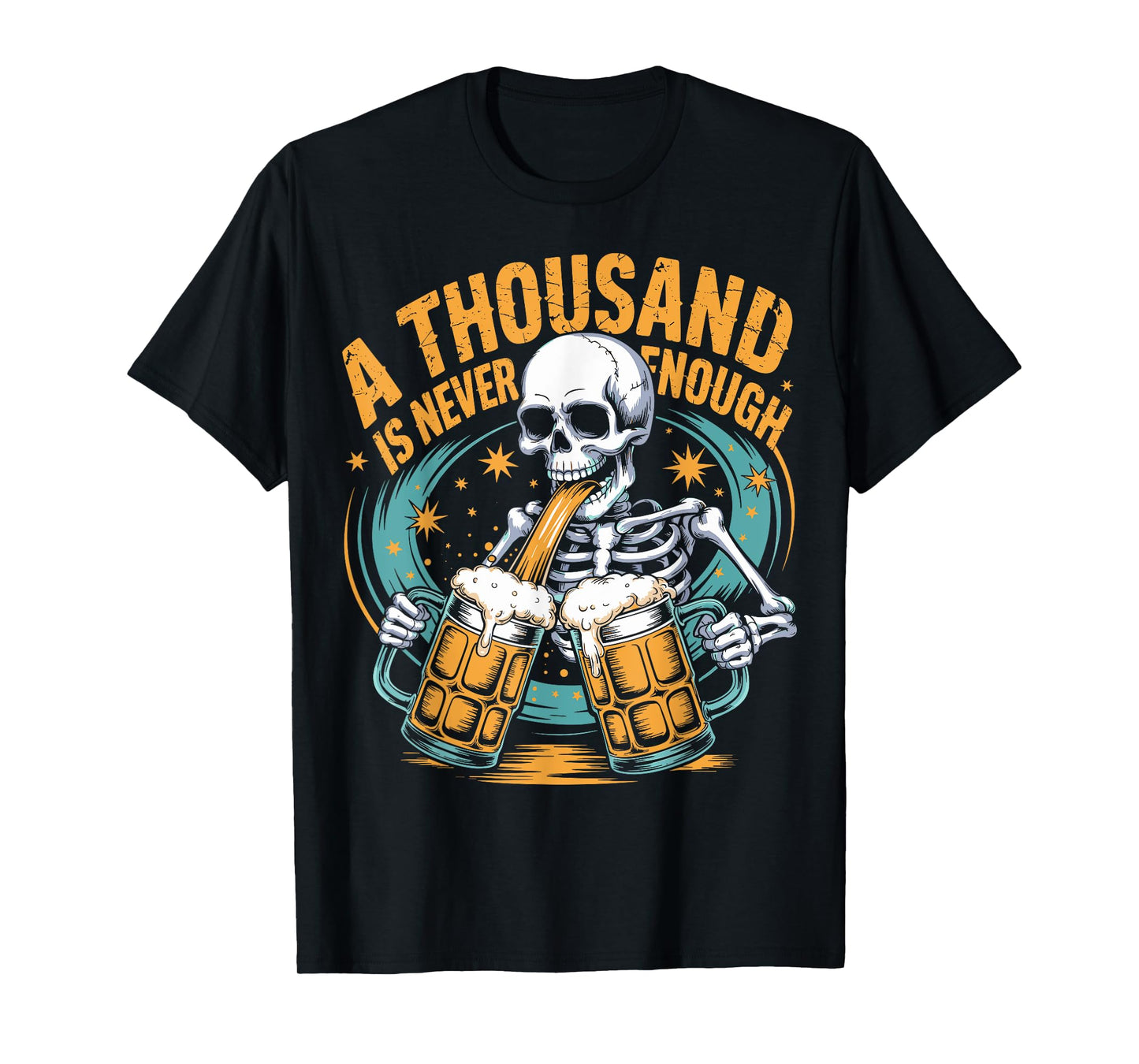 A Thousand is Never Enough Skeleton Sober Beer Lover T-Shirt