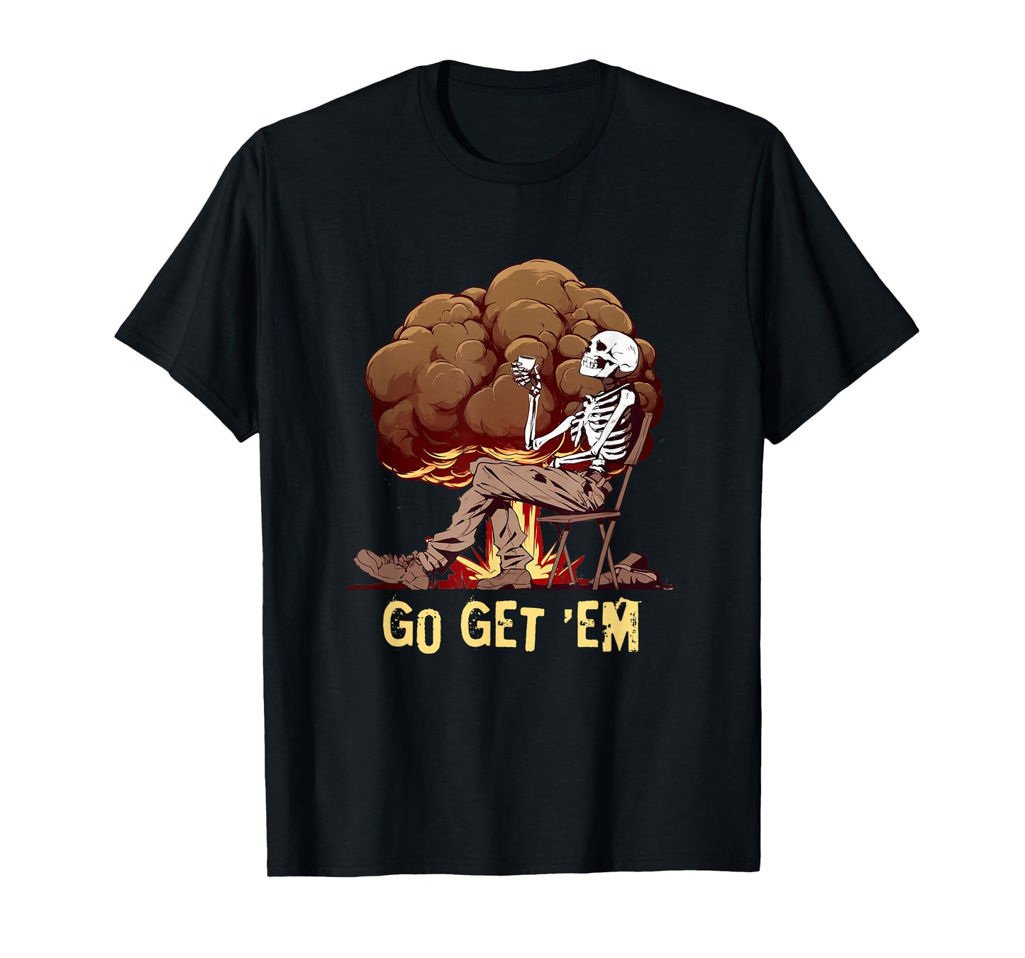 Go Get Em Bonesy Skeleton Nuke Mushroom Sarcastic Snarky T-Shirt