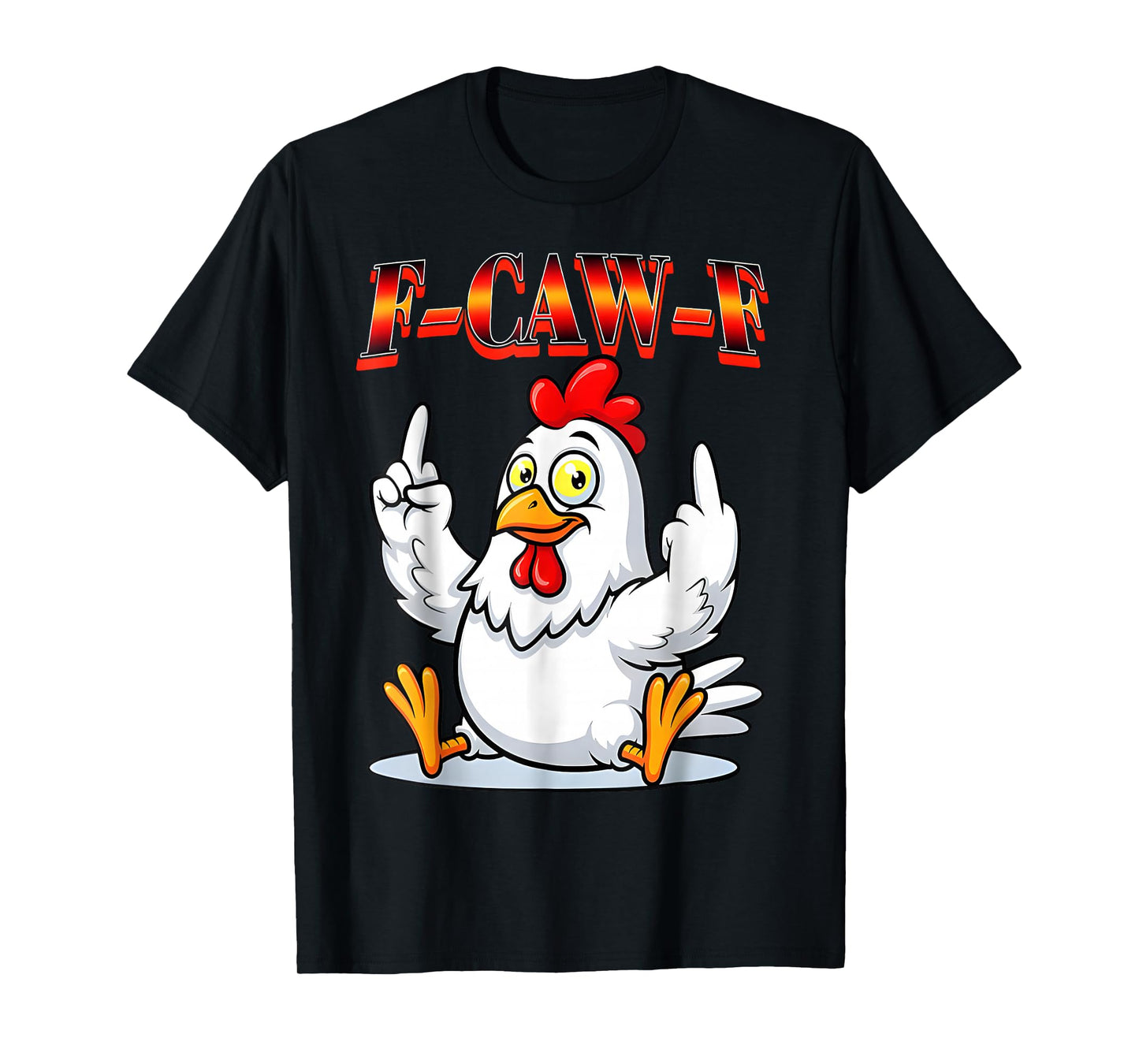 Funny F-Caw-F Chicken FCAWF Chicken T-Shirt